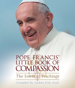 Pope Francis' Little Book of Compassion: The Essential Teachings image number 0