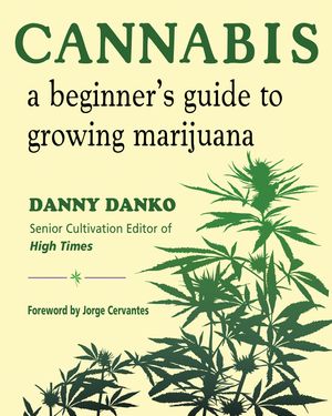 Cannabis: A Beginner's Guide to Growing Marijuana image number 0