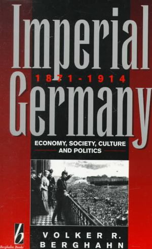 Imperial Germany, 1871-1914: Economy, Society, Culture, & Politics image number 0