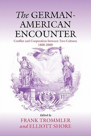 The German-American Encounter: Conflict and Cooperation Between Two Cultures, 1800-2000 image number 0