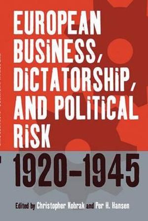 European Business, Dictatorship, and Political Risk, 1920-1945 image number 0