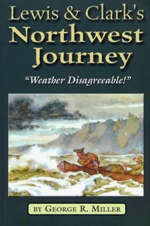 Lewis & Clark's Northwest Journey: "Weather Disagreeable!" image number 0