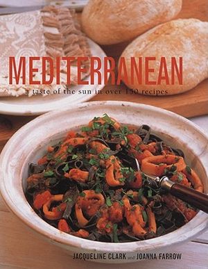Mediterranean: A Taste of the Sun in Over 150 Recipes image number 0