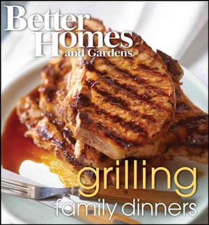 Better Homes and Gardens Grilling Family Dinners image number 0