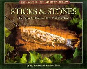 Sticks & Stones: The Art of Grilling on Plank, Vine and Stone image number 0
