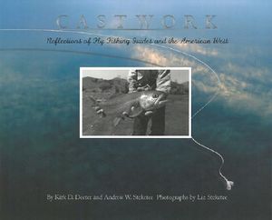 Castwork: Reflections of Fly Fishing Guides and the American West image number 0