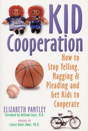 Kid Cooperation: How to Stop Yelling, Nagging, and Pleading and Get Kids to Cooperate image number 0