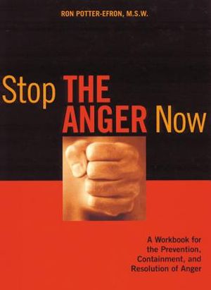 Stop the Anger Now: A Workbook for the Prevention, Containment, and Resolution of Anger image number 0