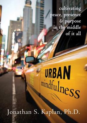Urban Mindfulness: Cultivating Peace, Presence, & Purpose in the Middle of It All image number 0