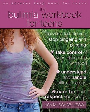 The Bulimia Workbook for Teens: Activities to Help You Stop Bingeing and Purging image number 0