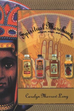 Spiritual Merchants: Religion Magic & Commerce image number 0