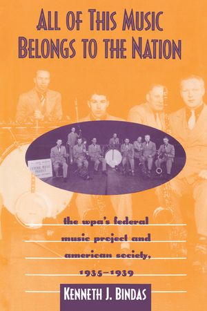 All of This Music Belongs to the Nation: The Wpa's Federal Music Project and American Society image number 0