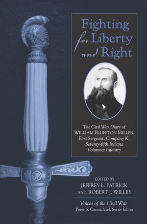 Fighting for Liberty and Right: The Civil War Diary of William Bluffton Miller, 1st Sergeant, Company K, 75th Indiana Volunteer Infantry image number 0