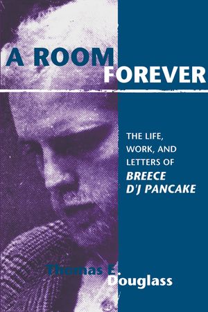 A Room Forever: The Life, Work, Letters of Breece d'j Pancake image number 0