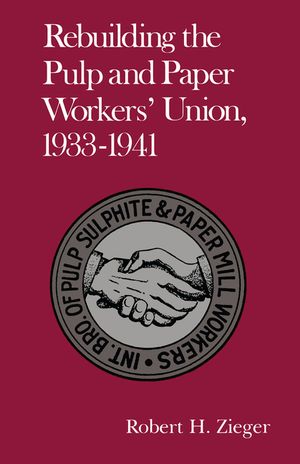 Rebuilding Pulp and Paper Workers Union: 1933-1941 image number 0