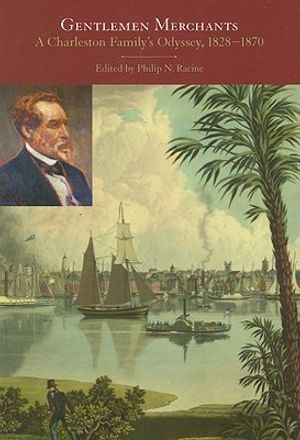 Gentlemen Merchants: A Charleston Family's Odyssey, 1828-1870 image number 0