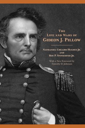 The Life and Wars of Gideon J. Pillow image number 0