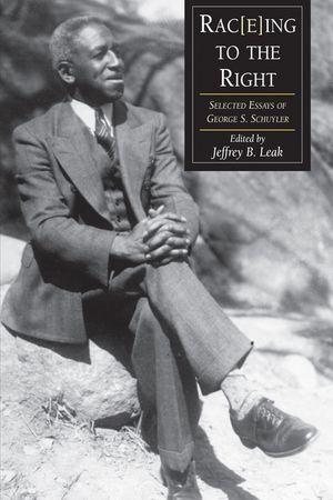 Rac(e)Ing to the Right: Selected Essays George S. Schuyler image number 0