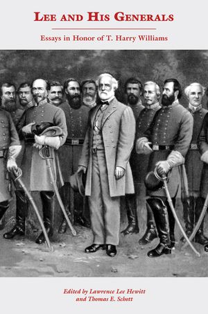 Lee and His Generals: Essays in Honor of T. Harry Williams image number 0