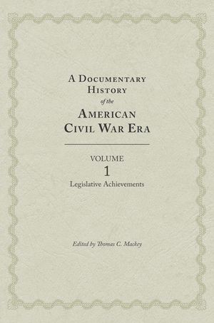 A Documentary History of the Civil War Era, Volume 1: Legislative Achievements image number 0