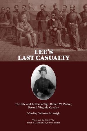 Lee's Last Casualty: The Life and Letters of Sgt. Robert W. Parker, Second Virginia Cavalry image number 0