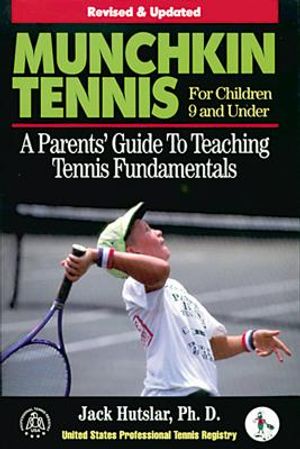 Munchkin Tennis for Children 9 and Under: A Parents' Guide to Teaching Tennis Fundamentals image number 0