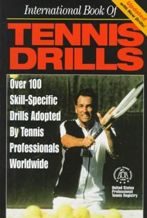 International Book of Tennis Drills: Over 100 Skill-Specific Drills Adopted by Tennis Professionals Worldwide image number 0
