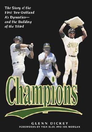 Champions: The Story of the First Two Oaklands A's Dynasties and the Building of the Third image number 0