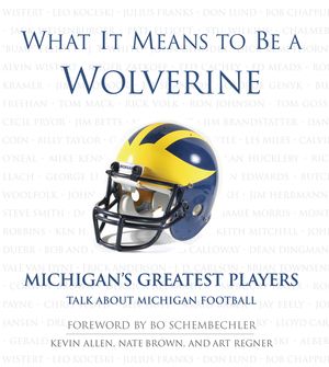 What It Means to Be a Wolverine: Michigan's Greatest Players Talk about Michigan Football image number 0