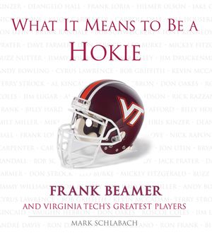 What It Means to Be a Hokie: Frank Beamer and Virginia's Greatest Players image number 0