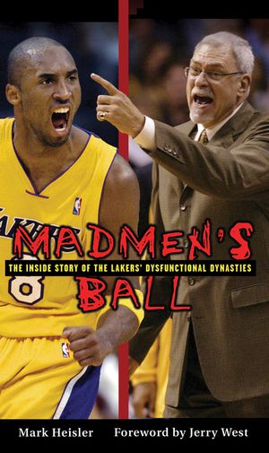 Madmen's Ball: The Inside Story of the Lakers' Dysfunctional Dynasties image number 0