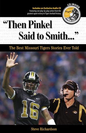 Then Pinkel Said to Smith: The Best Missouri Tigers Stories Ever Told [With CD] image number 0