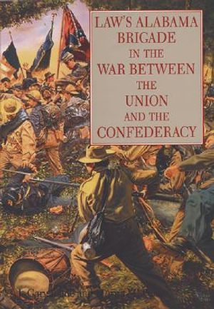 Law's Alabama Brigade in the War Between the Union and the Confederacy image number 0