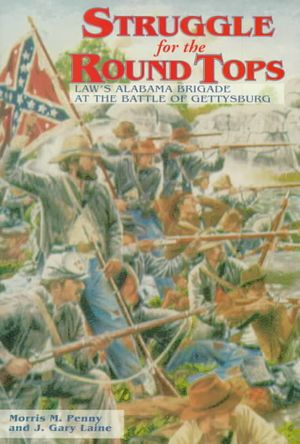 Struggle for the Round Tops: Law's Alabama Brigade at the Battle of Gettysburg, July 2-3, 1863 image number 0