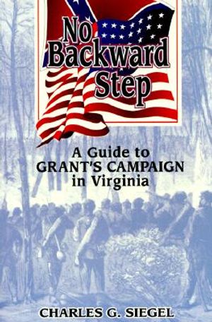 No Backward Step: A Guide to Grant's Campaign in Virginia image number 0