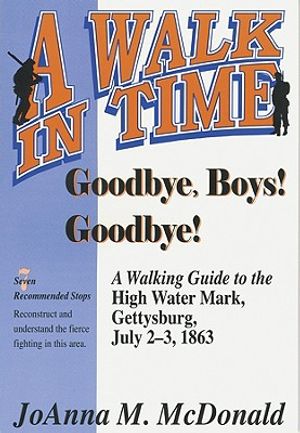 Goodbye Boys! Goodbye!: A Walking Guide to the High Water Mark, Gettysburg, July 2-3, 1863 image number 0