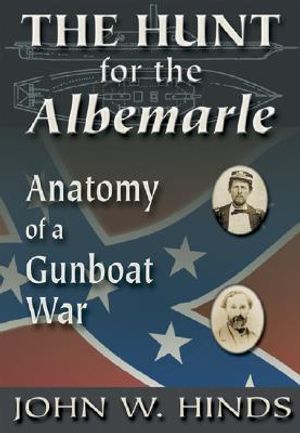 The Hunt for the Albemarle: Anatomy of a Gunboat War image number 0