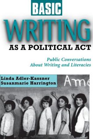 Basic Writing as a Political ACT: Public Conversations about Writing and Literacies image number 0