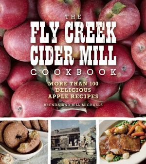 The Fly Creek Cider Mill Cookbook: More Than 100 Delicious Apple Recipes image number 0