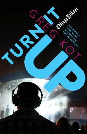 Turn It Up: A Guided Tour Through the Worlds of Pop, Rock, Rap and More image number 0