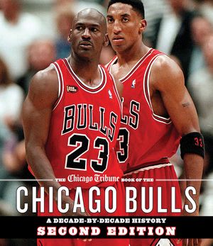 The Chicago Tribune Book of the Chicago Bulls: A Decade-By-Decade History image number 0