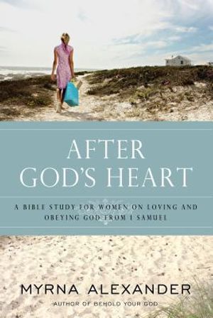 After God's Heart: A Bible Study for Women on Loving and Obeying God from 1 Samuel image number 0