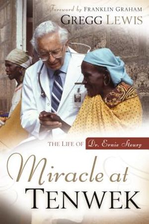 Miracle at Tenwek: The Life of Dr. Ernie Steury image number 0