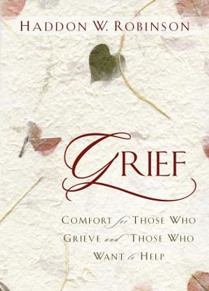 Grief: Comfort for Those Who Grieve and Those Who Want to Help image number 0