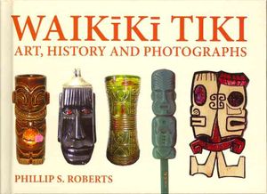 Waikiki Tiki : Art, History and Photographs image number 0