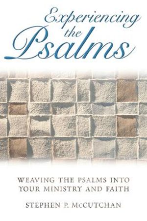Experiencing the Psalms: Weaving the Psalms Into Your Ministry and Faith image number 0