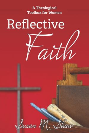 Reflective Faith: A Theological Toolbox for Women image number 0