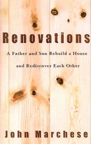 Renovations: A Father and Son Rebuild a House and Rediscover Each Other image number 0