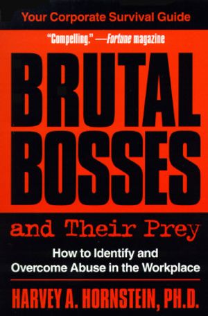 Brutal Bosses and Their Prey: How to Identify and Overcome Abuse in the Workplace image number 0