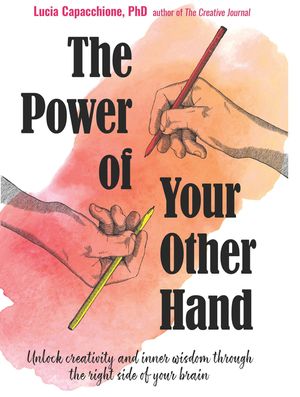 The Power of Your Other Hand: Unlock Creativity and Inner Wisdom Through the Right Side of Your Brain image number 0